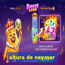 altura de neymar